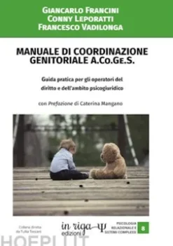 Manuale di coordinazione genitoriale (A.Co.Ge.S.). Guida pratica per gli operatori del diritto e dell'ambito psicogiuridico