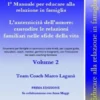 1° Manuale per educare alla relazione in famiglia- Volume 2 - L’autenticità dell’amore: custodire le relazioni familiari nelle sfide della vita