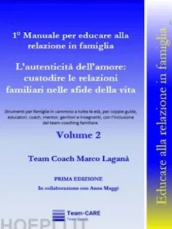 1° Manuale per educare alla relazione in famiglia- Volume 2 - L’autenticità dell’amore: custodire le relazioni familiari nelle sfide della vita