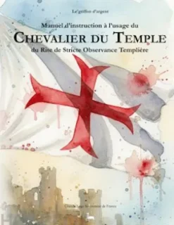 Manuel d'instruction à l'usage du Chevalier du Temple du Rite de Stricte Observance Templière