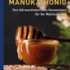 Manuka-Honig - Das Allroundtalent aus Neuseeland für Ihr Wohlbefinden