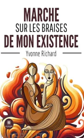 Marche sur les braises de mon existence