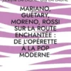Mariano, Guétary, Moreno, Rossi sur la route enchantée : de l'opérette à la pop moderne
