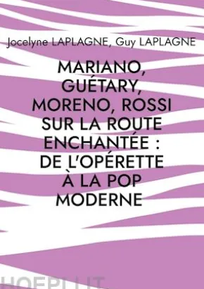 Mariano, Guétary, Moreno, Rossi sur la route enchantée : de l'opérette à la pop moderne