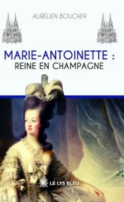Marie-Antoinette : Reine en Champagne
