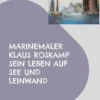 Marinemaler Klaus Roskamp Sein Leben auf See und Leinwand