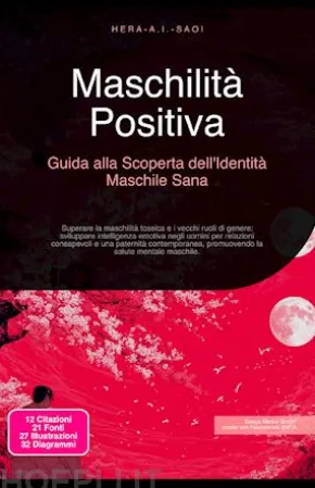 Maschilità Positiva: Guida alla Scoperta dell'Identità Maschile Sana