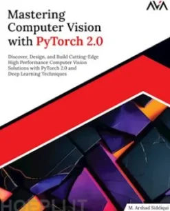 Mastering Computer Vision with PyTorch 2.0