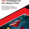 Mastering SEO Strategies for the Modern Web: Boost Visibility, Drive Traffic, and Dominate Search Rankings with Proven SEO Strategies to Accelerate Business Growth