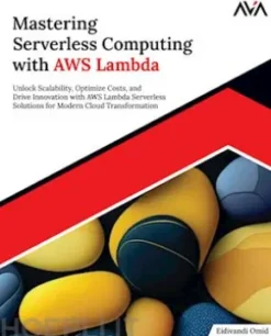 Mastering Serverless Computing with AWS Lambda