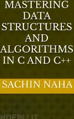 Mastering Data Structures and Algorithms in C and C++