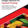 Mastering Design Patterns for Layered Testing: Master Strategic Test Design, Enhance Automation, and Integrate CI/CD Seamlessly Across API and UI Layers with Python