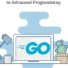 Mastering Go: From Fundamentals to Advanced Programming