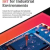 Mastering IoT for Industrial Environments: Unlock the IoT Landscape for Industrial Environments with Industry 4.0, Covering Architecture, Protocols like MQTT, and Advancements with ESP-IDF