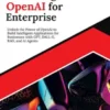 Mastering OpenAI for Enterprise: Unlock the Power of OpenAI to Build Intelligent Applications for Businesses with GPT, DALL-E, RAG, and AI Agents