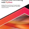 Mastering Time Series Analysis and Forecasting with Python: Bridging Theory and Practice Through Insights, Techniques, and Tools for Effective Time Series Analysis in Python