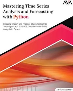 Mastering Time Series Analysis and Forecasting with Python