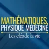 Mathématiques, physique, médecine