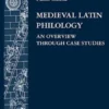 Medieval Latin Philology. An Overview Through Case Studies