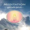 Meditation - gerade jetzt