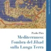 Mediterraneo: l’ombra del Jihad sulla Lunga Terra