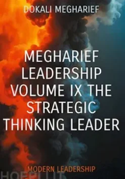 Megharief Leadership Volume IX The strategic thinking leader
