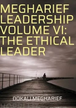 Megharief Leadership Volume Vi: The Ethical Leader