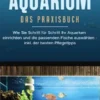 Mein erstes Aquarium - Das Praxisbuch