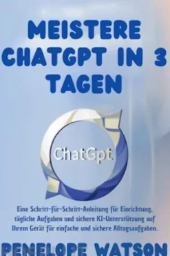 Meistere ChatGPT in 3 Tagen