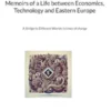 Memoirs of a Life between Economics, Technology and Eastern Europe