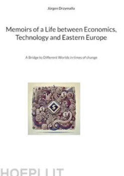 Memoirs of a Life between Economics, Technology and Eastern Europe