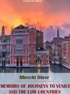 Memoirs of Journeys to Venice and the Low Countries