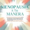 Menopausia a tu manera: Estrategias de alivio de los síntomas de la menopausia y estilo inteligente de vida hormonal para ayudar a las mujeres de mediana edad que reclaman energía, equilibrio, buen ánimo, dormir y prosperar