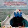 Menschen und Geschichten aus Marokko und dem Senegal