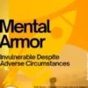 Mental Armor – Invulnerable Despite Adverse Circumstances