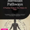 Meridian Pathways: A Practical Guide to Your Body's Qi Flow