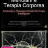 Meridiani e Terapia Corporea: Anatomia e Fisiologia Umana del Corpo Intelligente