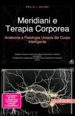 Meridiani e Terapia Corporea: Anatomia e Fisiologia Umana del Corpo Intelligente