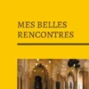 Mes belles rencontres