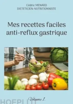 Mes recettes faciles anti-reflux gastriques.