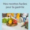 Mes recettes faciles pour la gastrite.