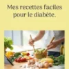 Mes recettes faciles pour le diabète.