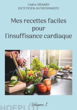 Mes recettes faciles pour l'insuffisance cardiaque.