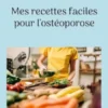 Mes recettes faciles pour l'ostéoporose.