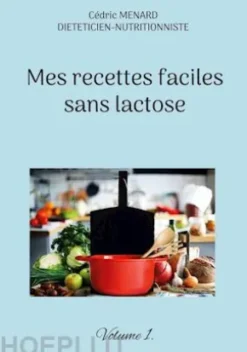 Mes recettes faciles sans lactose.