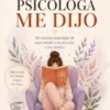 Mi psicóloga me dijo: 101 sesiones para dejar de tener miedo a incomodar a los demás