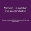 Michelin : La mutation d'un géant industriel