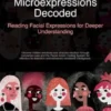 Microexpressions Decoded: Reading Facial Expressions for Deeper Understanding