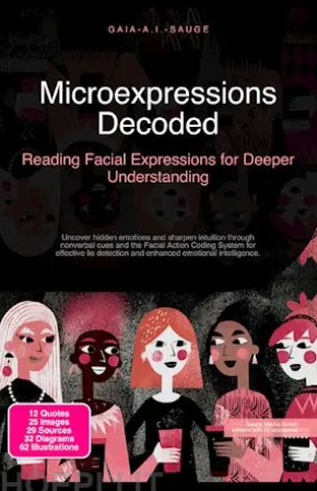 Microexpressions Decoded: Reading Facial Expressions for Deeper Understanding