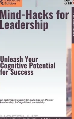 Mind-Hacks for Leadership – Unleash Your Cognitive Potential for Success